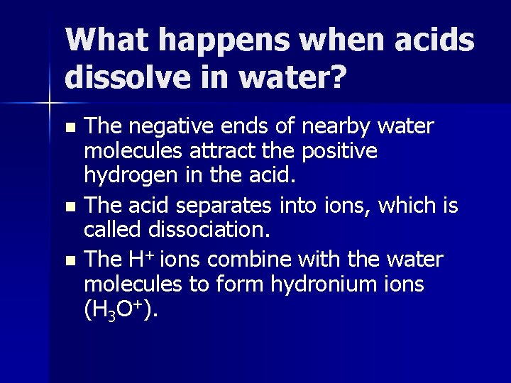 What happens when acids dissolve in water? The negative ends of nearby water molecules