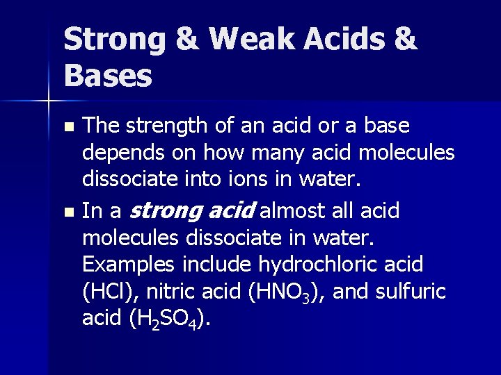 Strong & Weak Acids & Bases The strength of an acid or a base