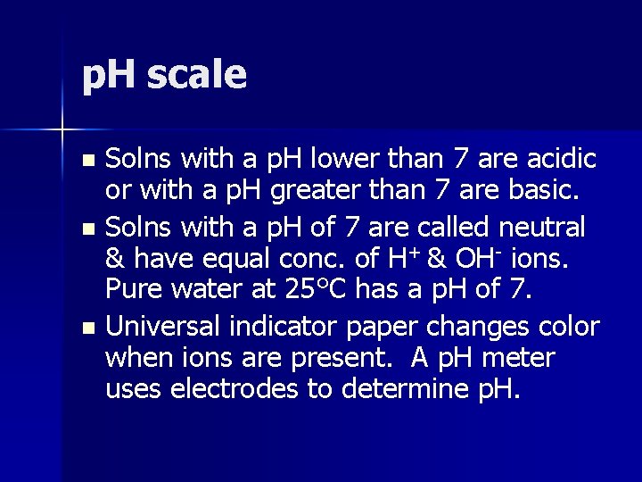 p. H scale Solns with a p. H lower than 7 are acidic or