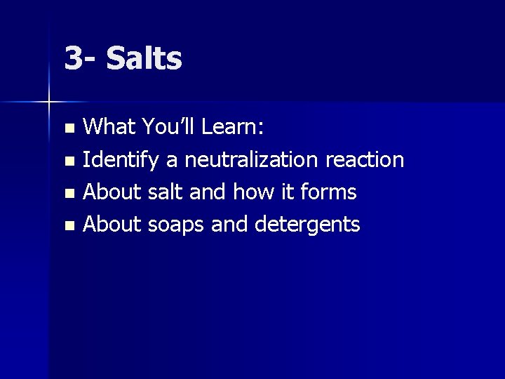 3 - Salts What You’ll Learn: n Identify a neutralization reaction n About salt