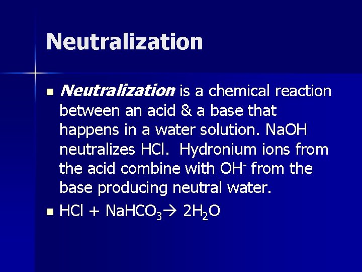 Neutralization n Neutralization is a chemical reaction between an acid & a base that
