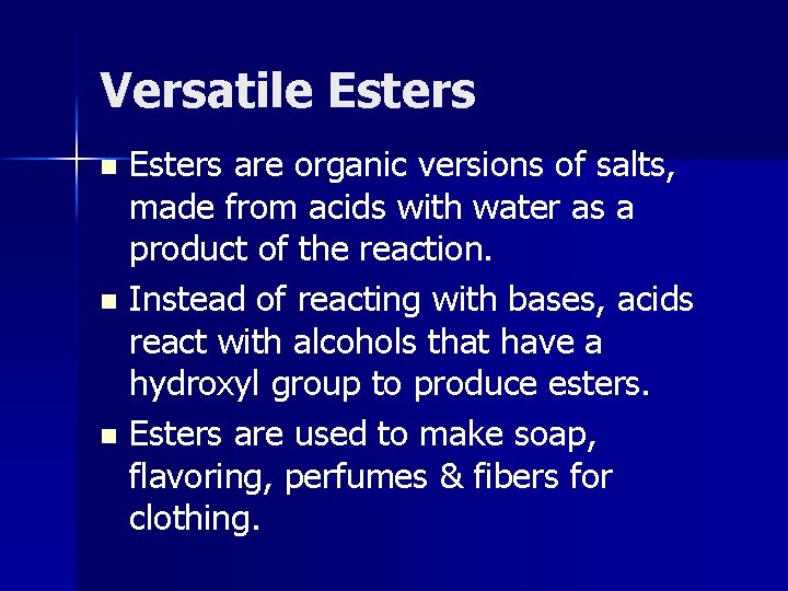 Versatile Esters are organic versions of salts, made from acids with water as a