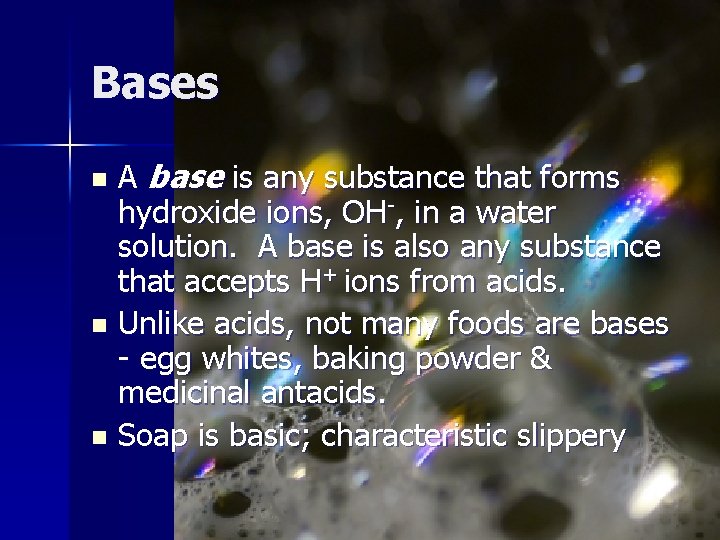 Bases A base is any substance that forms hydroxide ions, OH-, in a water