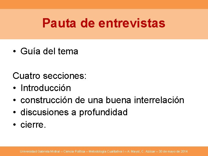 Pauta de entrevistas • Guía del tema Cuatro secciones: • Introducción • construcción de