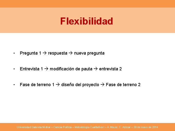 Flexibilidad • Pregunta 1 respuesta nueva pregunta • Entrevista 1 modificación de pauta entrevista