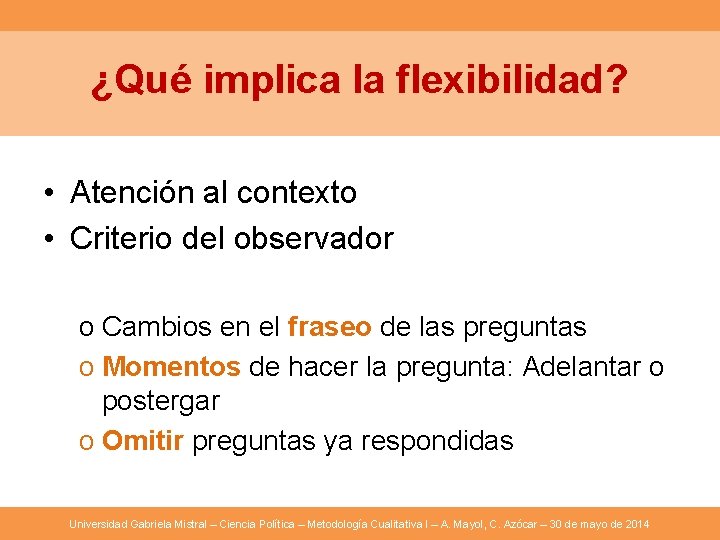 ¿Qué implica la flexibilidad? • Atención al contexto • Criterio del observador o Cambios