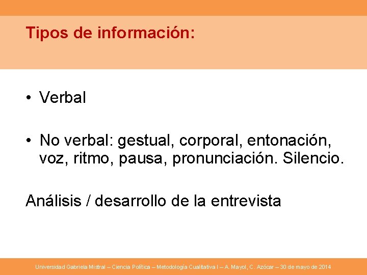 Tipos de información: • Verbal • No verbal: gestual, corporal, entonación, voz, ritmo, pausa,