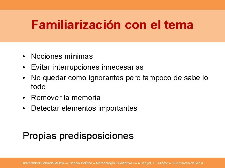 Familiarización con el tema • Nociones mínimas • Evitar interrupciones innecesarias • No quedar