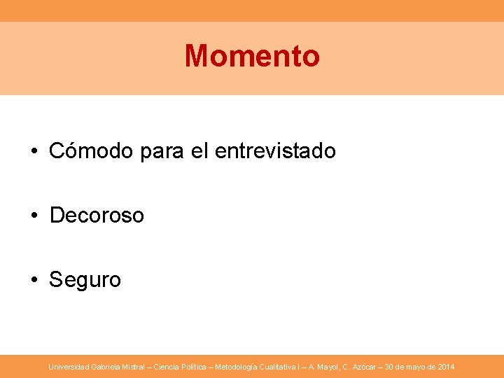 Momento • Cómodo para el entrevistado • Decoroso • Seguro Universidad Gabriela Mistral –