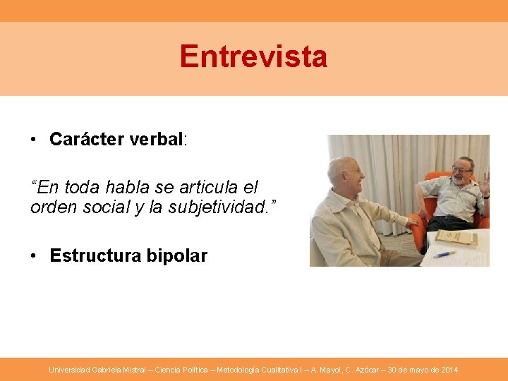 Entrevista • Carácter verbal: “En toda habla se articula el orden social y la