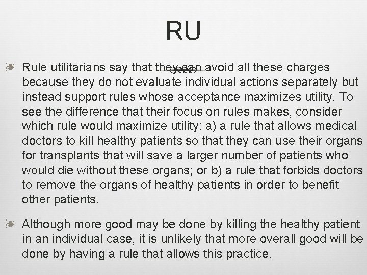 RU ❧ Rule utilitarians say that they can avoid all these charges because they