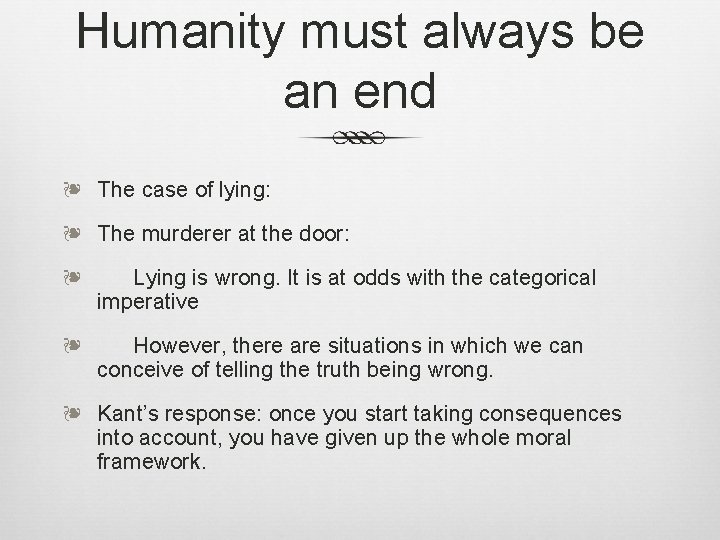 Humanity must always be an end ❧ The case of lying: ❧ The murderer
