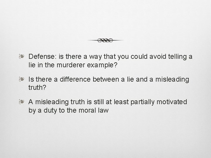 ❧ Defense: is there a way that you could avoid telling a lie in