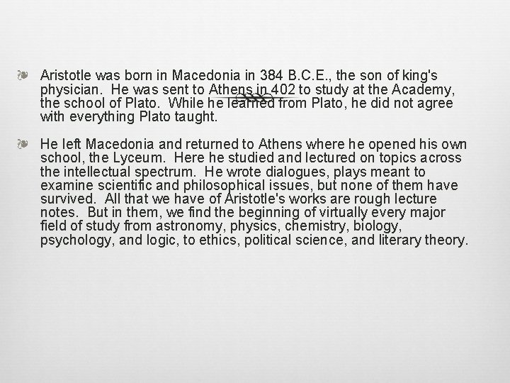 ❧ Aristotle was born in Macedonia in 384 B. C. E. , the son