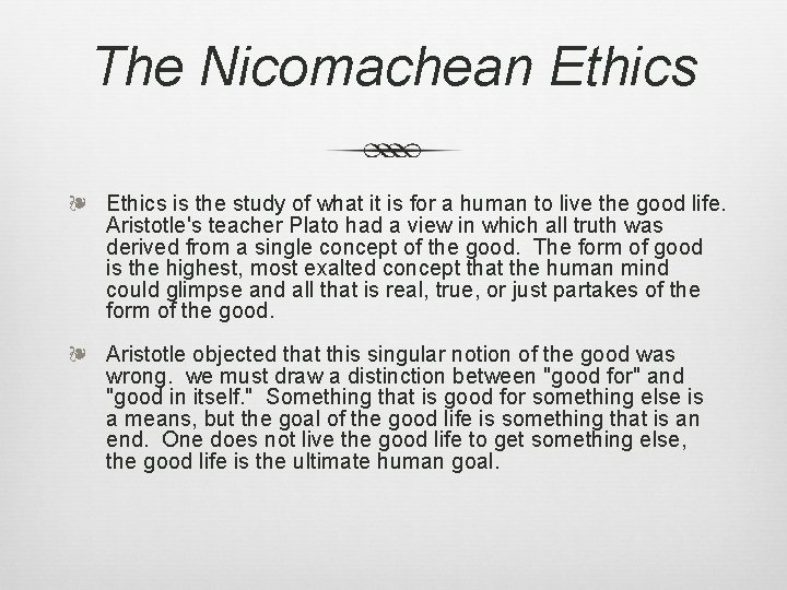 The Nicomachean Ethics ❧ Ethics is the study of what it is for a