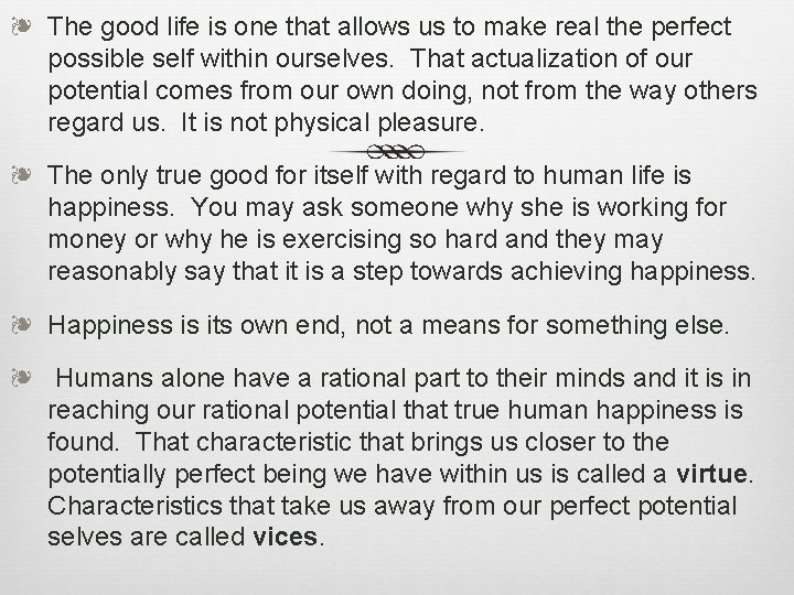 ❧ The good life is one that allows us to make real the perfect