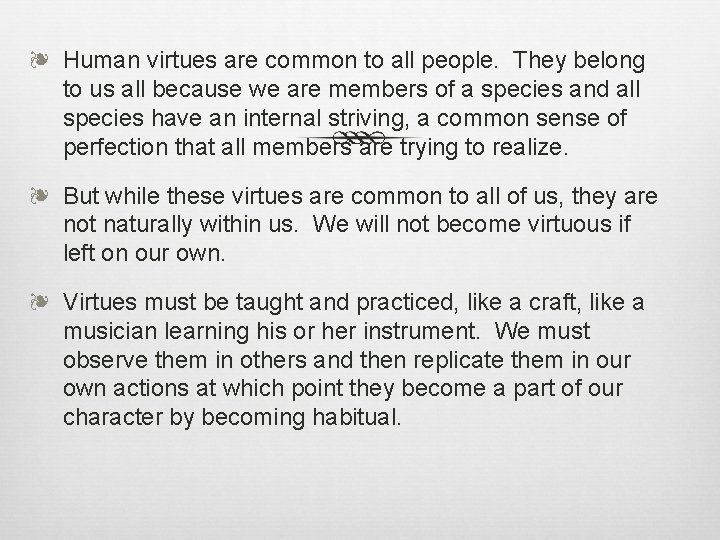 ❧ Human virtues are common to all people. They belong to us all because
