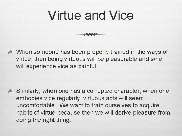 Virtue and Vice ❧ When someone has been properly trained in the ways of