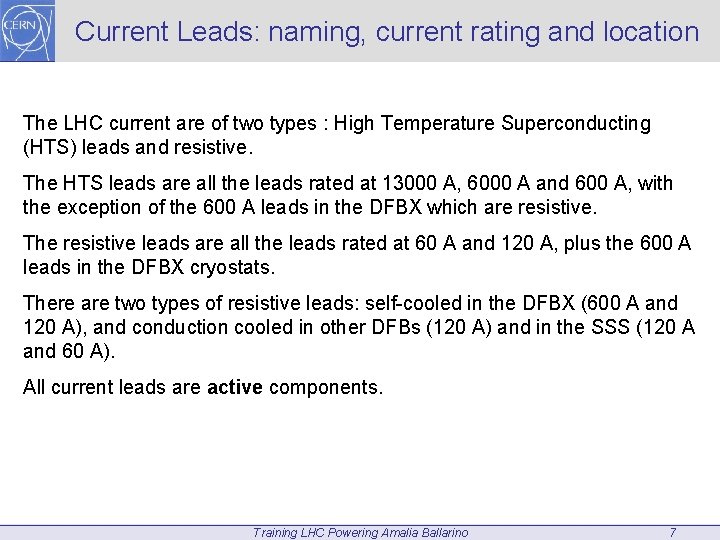 Current Leads: naming, current rating and location The LHC current are of two types