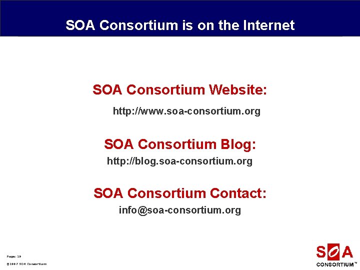 SOA Consortium is on the Internet SOA Consortium Website: http: //www. soa-consortium. org SOA