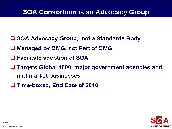 SOA Consortium is an Advocacy Group q SOA Advocacy Group, not a Standards Body