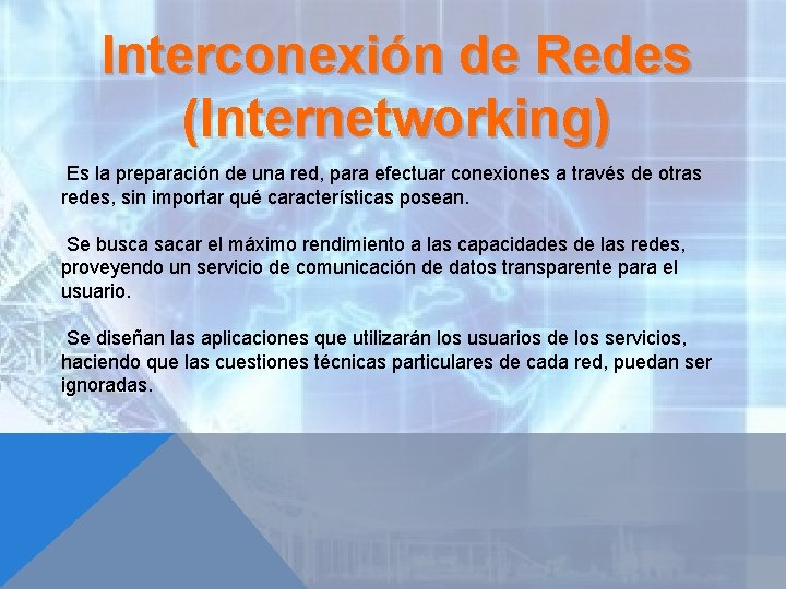 Interconexión de Redes (Internetworking) Es la preparación de una red, para efectuar conexiones a