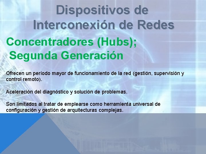 Dispositivos de Interconexión de Redes Concentradores (Hubs); Segunda Generación Ofrecen un período mayor de