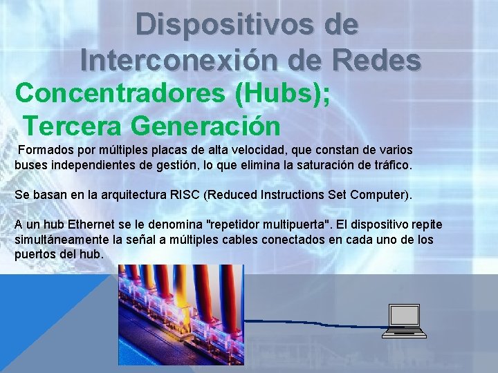 Dispositivos de Interconexión de Redes Concentradores (Hubs); Tercera Generación Formados por múltiples placas de