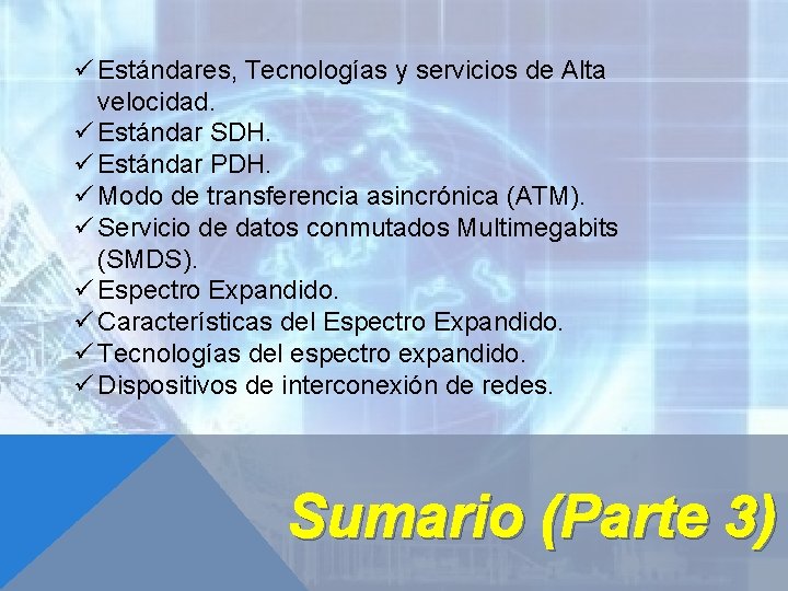 ü Estándares, Tecnologías y servicios de Alta velocidad. ü Estándar SDH. ü Estándar PDH.