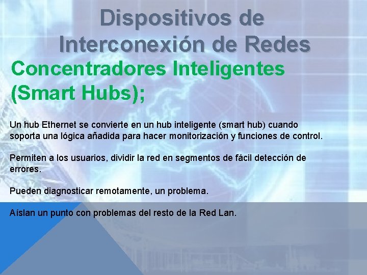 Dispositivos de Interconexión de Redes Concentradores Inteligentes (Smart Hubs); Un hub Ethernet se convierte