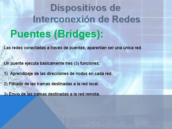 Dispositivos de Interconexión de Redes Puentes (Bridges): Las redes conectadas a través de puentes,