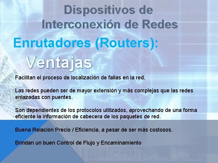 Dispositivos de Interconexión de Redes Enrutadores (Routers): Ventajas Facilitan el proceso de localización de