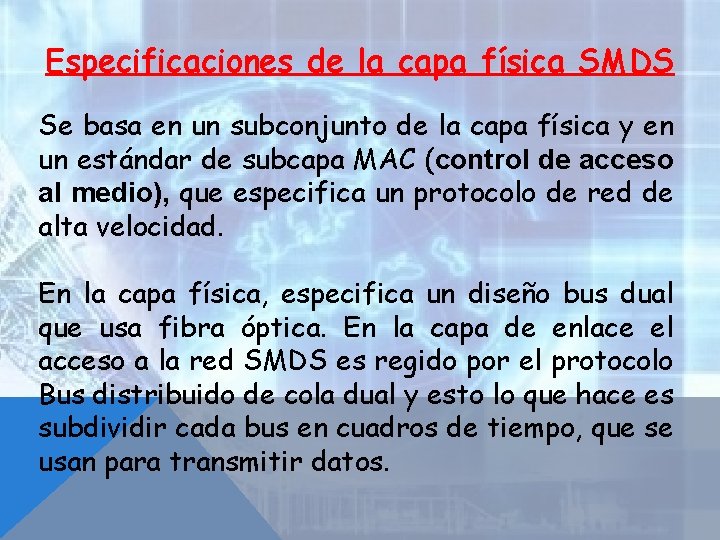 Especificaciones de la capa física SMDS Se basa en un subconjunto de la capa