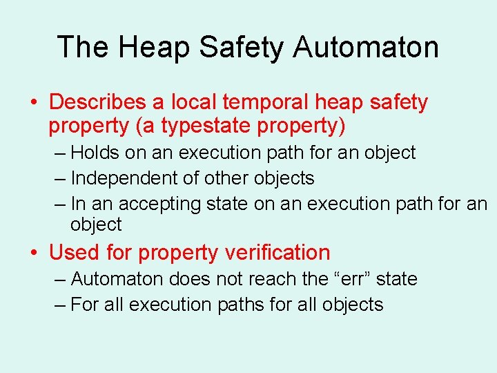 The Heap Safety Automaton • Describes a local temporal heap safety property (a typestate