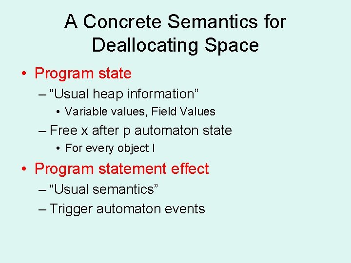 A Concrete Semantics for Deallocating Space • Program state – “Usual heap information” •