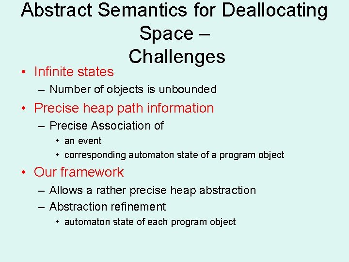 Abstract Semantics for Deallocating Space – Challenges • Infinite states – Number of objects