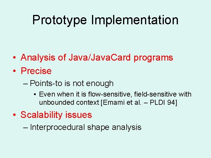 Prototype Implementation • Analysis of Java/Java. Card programs • Precise – Points-to is not