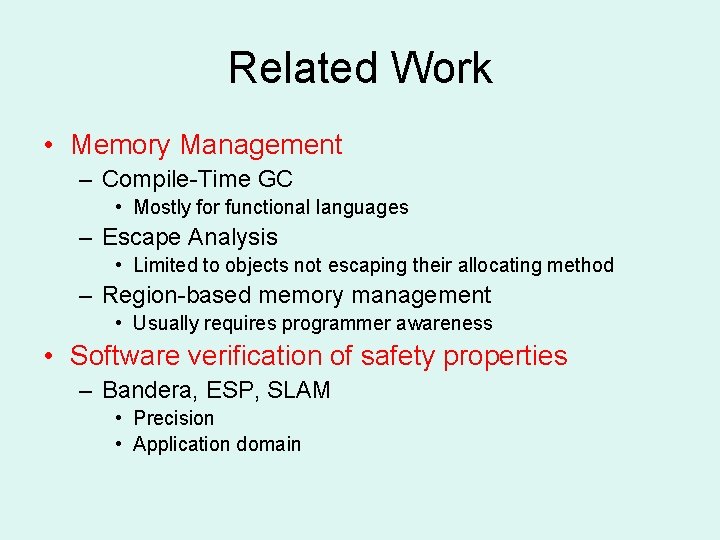 Related Work • Memory Management – Compile-Time GC • Mostly for functional languages –