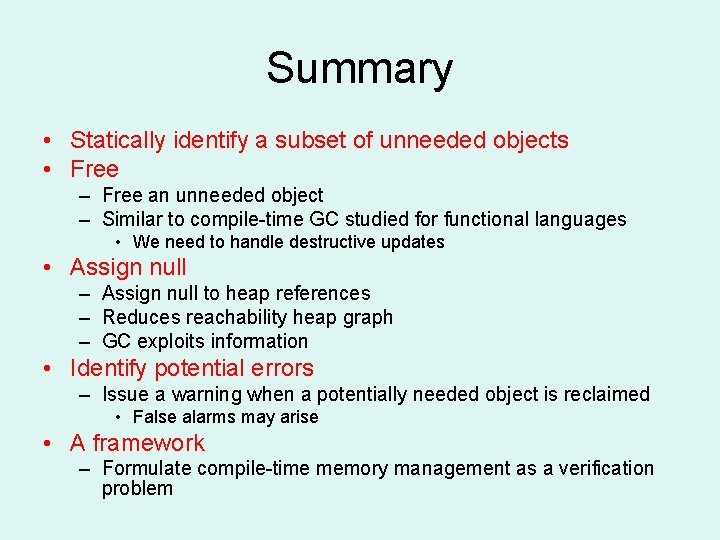 Summary • Statically identify a subset of unneeded objects • Free – Free an
