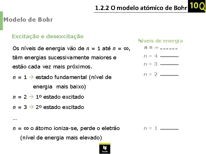 1. 2. 2 O modelo atómico de Bohr Modelo de Bohr Excitação e desexcitação