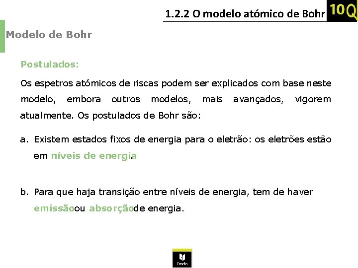 1. 2. 2 O modelo atómico de Bohr Modelo de Bohr Postulados: Os espetros