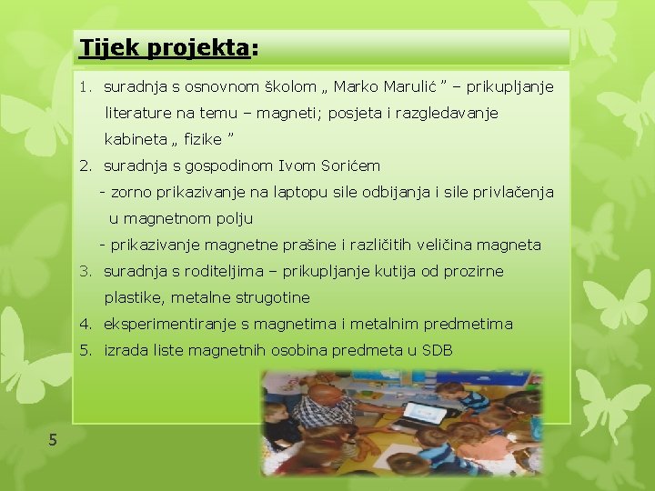 Tijek projekta: 1. suradnja s osnovnom školom „ Marko Marulić ” – prikupljanje literature