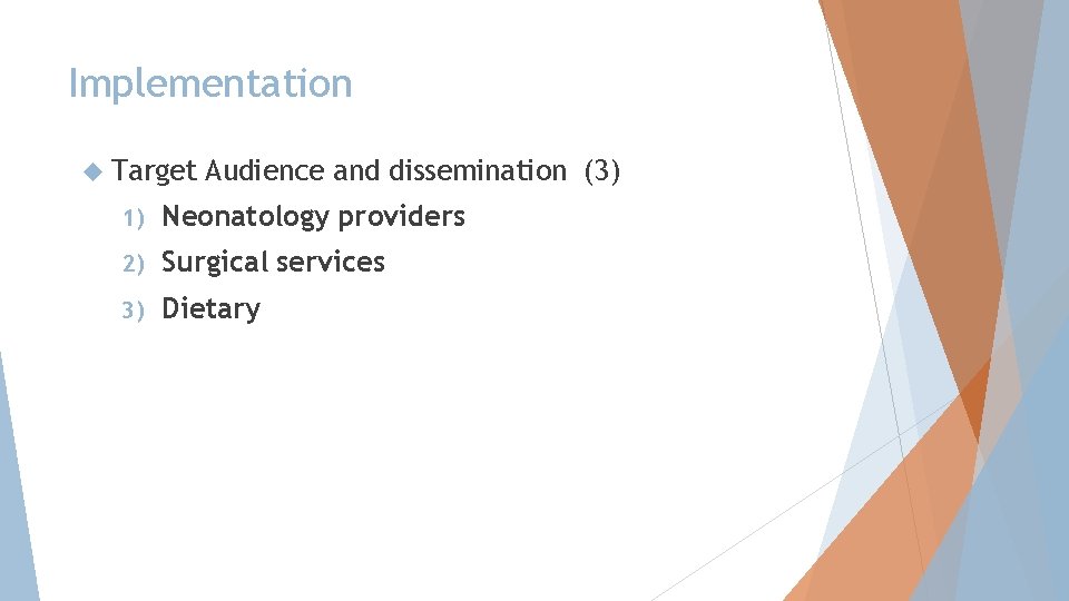 Implementation Target Audience and dissemination (3) 1) Neonatology providers 2) Surgical services 3) Dietary