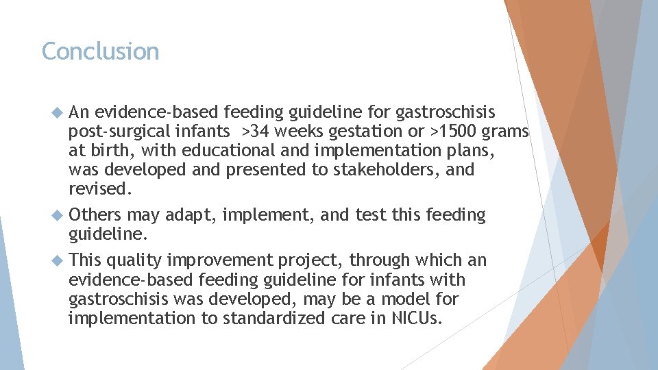 Conclusion An evidence-based feeding guideline for gastroschisis post-surgical infants >34 weeks gestation or >1500