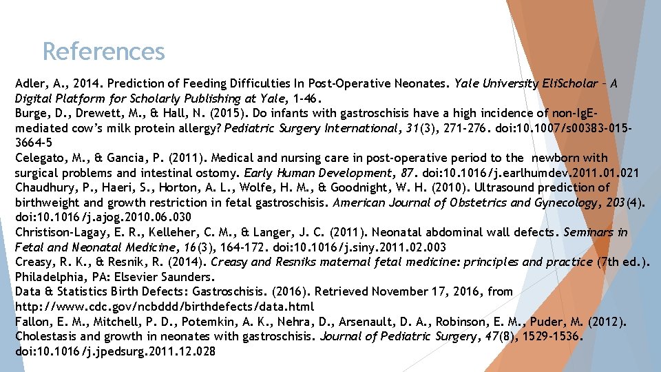 References Adler, A. , 2014. Prediction of Feeding Difficulties In Post-Operative Neonates. Yale University