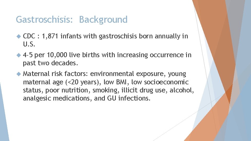 Gastroschisis: Background CDC : 1, 871 infants with gastroschisis born annually in U. S.
