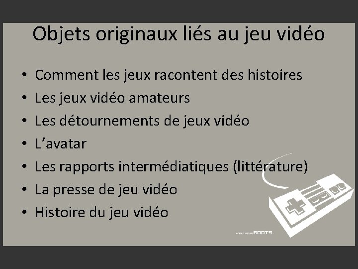 Objets originaux liés au jeu vidéo • • Comment les jeux racontent des histoires