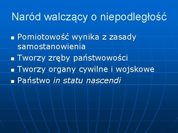 Naród walczący o niepodległość n n Pomiotowość wynika z zasady samostanowienia Tworzy zręby państwowości