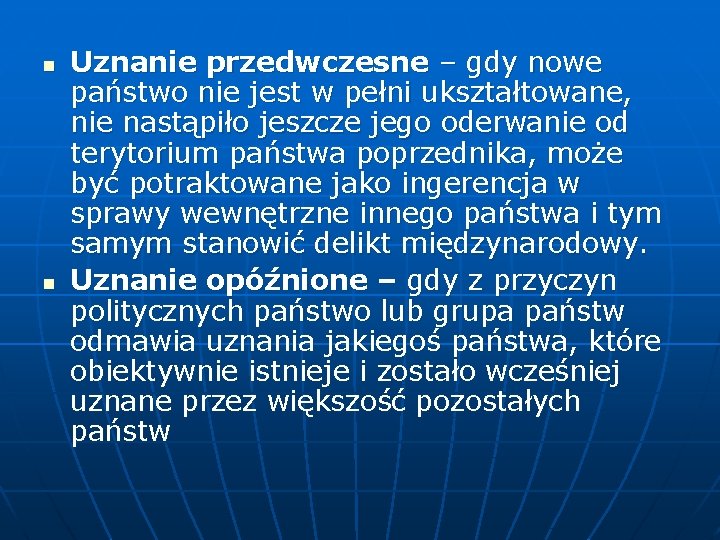 n n Uznanie przedwczesne – gdy nowe państwo nie jest w pełni ukształtowane, nie