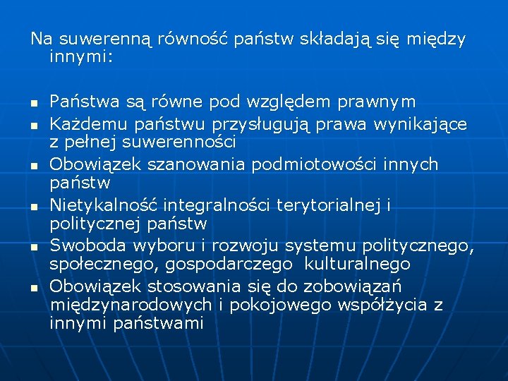 Na suwerenną równość państw składają się między innymi: n n n Państwa są równe